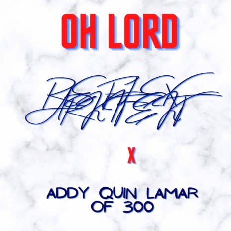 Oh Lord (feat. Addy quin lamar of 300) | Boomplay Music