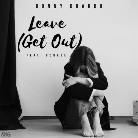 Leave (Get Out) ft. BCHASE | Boomplay Music