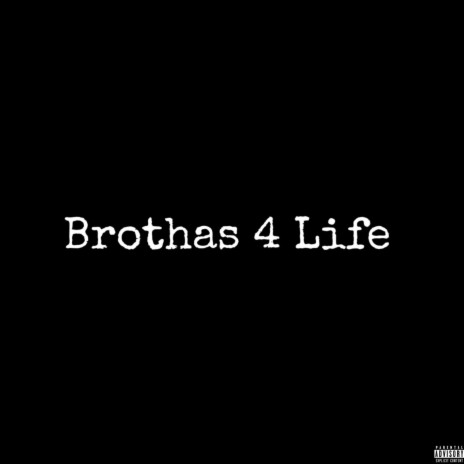 Brothas 4 Life | Boomplay Music