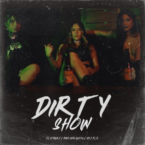 Dirty Show ft. Mariana Gueza & Are Flx | Boomplay Music