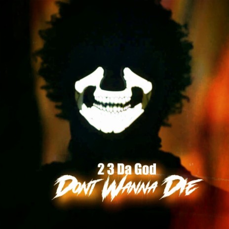 Don’t Wanna Die | Boomplay Music