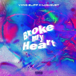 Broke My Heart ft. ilyaugust lyrics | Boomplay Music
