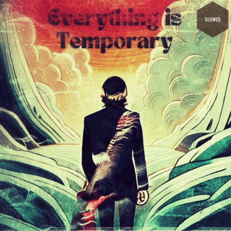 Everything is Temporary (Slowed) | Boomplay Music