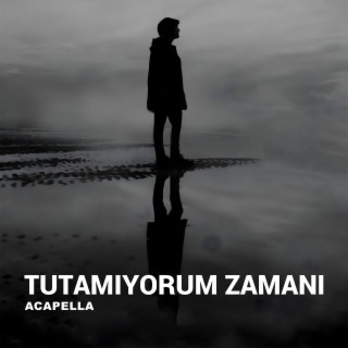 Tutamiyorum Zamani (Acapella)