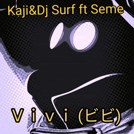 Ｖｉｖｉ ビビ ft. Seme