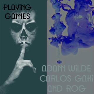 Playing Games ft. Adam Wilde & Carlos Gaki lyrics | Boomplay Music