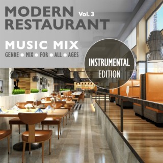 Modern Restaurant Music Mix, Vol. 3 (Genre Mix for All Ages) (Instrumental Edition)