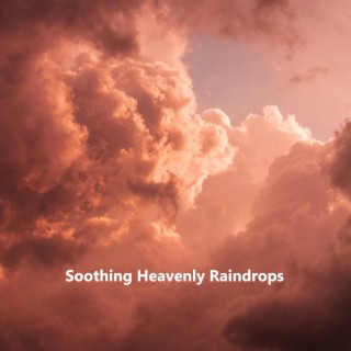 Soothing Heavenly Raindrops