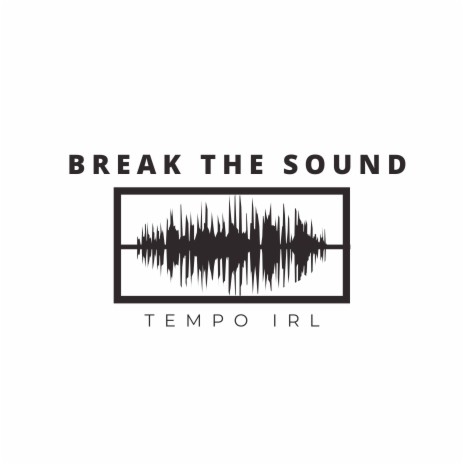 Break the Sound | Boomplay Music