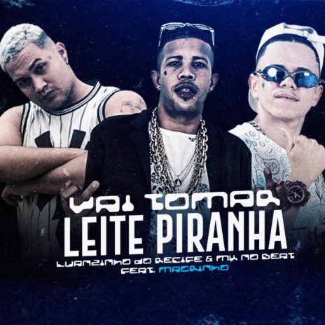 Vai Tomar Leite Piranha ft. Mk no Beat & mc magrinho | Boomplay Music