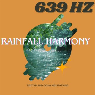 639 Hz Rainfall Harmony: Tibetan and Gong Meditations