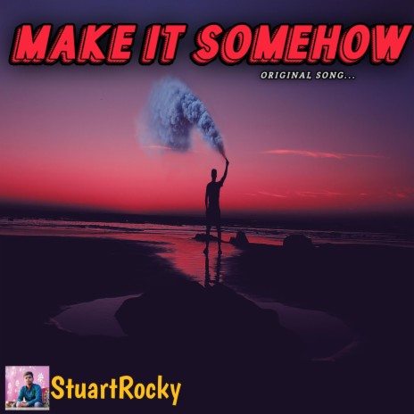 Make It Somehow | Boomplay Music