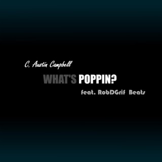 What's Poppin (feat. RobDGrif Beats)