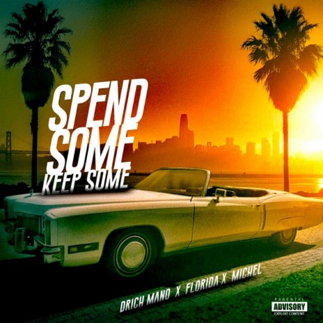 Spend Some Keep Some ft. Florida & Michel | Boomplay Music