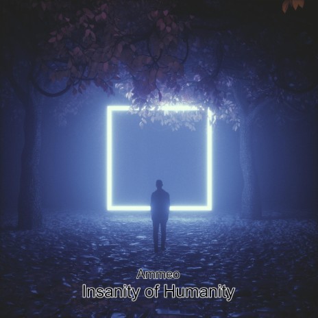 Insanity of Humanity | Boomplay Music
