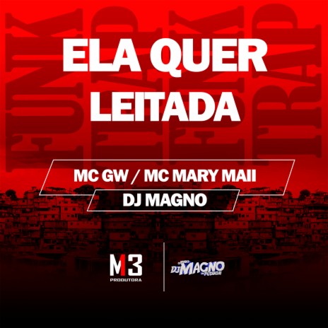 Ela Quer Leitada ft. DJ MAGNO & Mc Gw | Boomplay Music