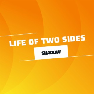 Life of Two Sides