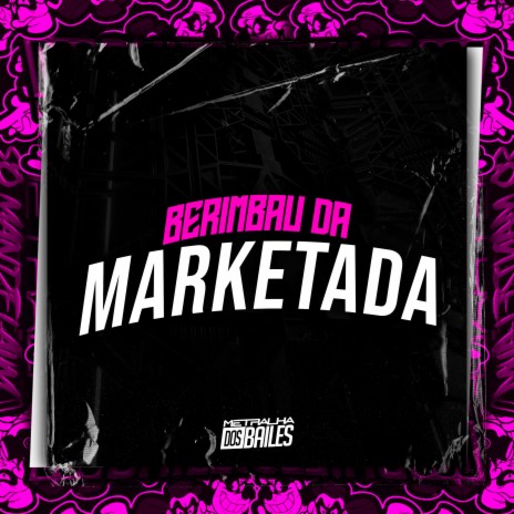 Berimbau da Marketada ft. mc k'leu, DJ SNART & DJ MAGRIN011 | Boomplay Music