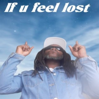 If U Feel Lost