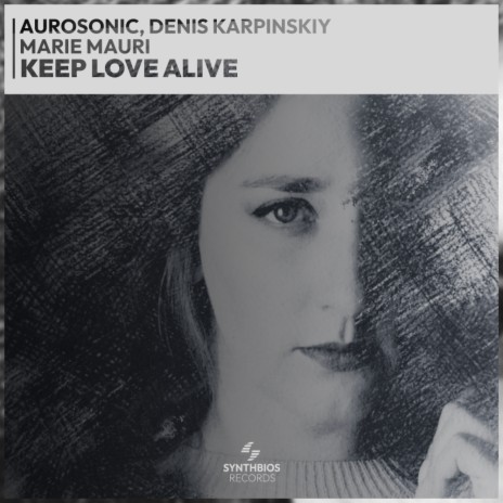 Keep Love Alive ft. Denis Karpinskiy & Marie Mauri | Boomplay Music