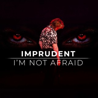 I'm not afraid