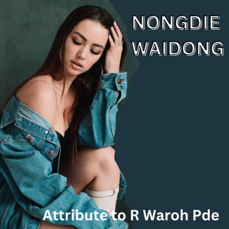 NONGDIE WAIDONG | Boomplay Music