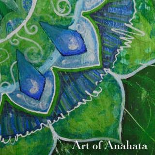 Art of Anahata: Heart Chakra Healing Music, Attract Love in All Forms, Stimulation & Activation, Powerful Vibration