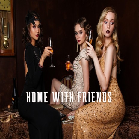 Home with Friends | Boomplay Music