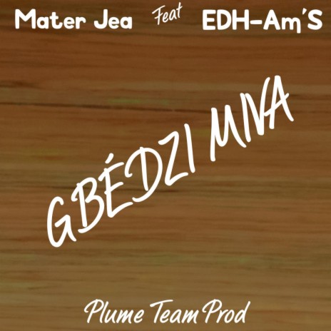 Gbédzi Miva ft. EDH-Am'S | Boomplay Music