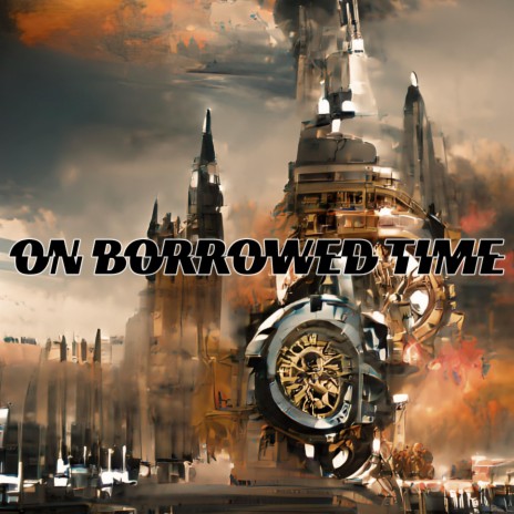 On Borrowed Time | Boomplay Music