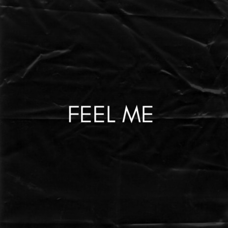 Feel me | Boomplay Music