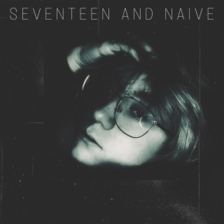 Seventeen and Naive