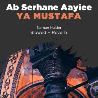 Ab Serhane Aayiee Ya Mustafa Lofi