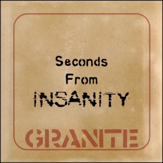 Seconds from Insanity