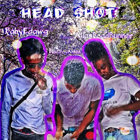 Head Shot ft. BlocBoyAhkkk & AliasRoadRunner