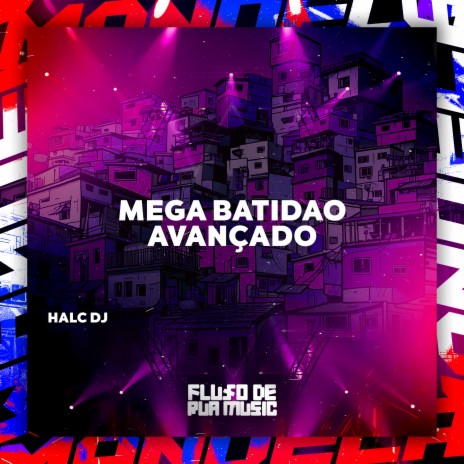 Mega Batidao Avançado ft. FLUXO DE RUA MUSIC | Boomplay Music