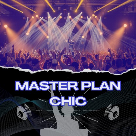 Master Plan Chic | Boomplay Music