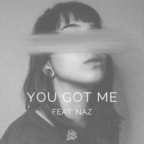 You Got Me ft. Naz | Boomplay Music