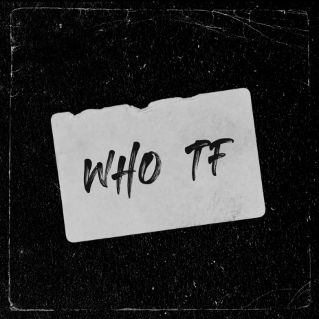 Who TF ft. littlety | Boomplay Music
