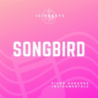 Songbird (Piano Karaoke Instrumentals)