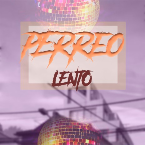 Perreo Lento | Boomplay Music