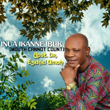 Inua Ikanne Ibuk (Mouth Cannot Count) | Boomplay Music