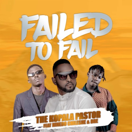 Failed to Fail ft. Ninebo Chileshe & Dre | Boomplay Music