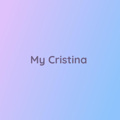 My Cristina | Boomplay Music