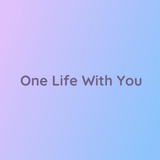 One Life With You