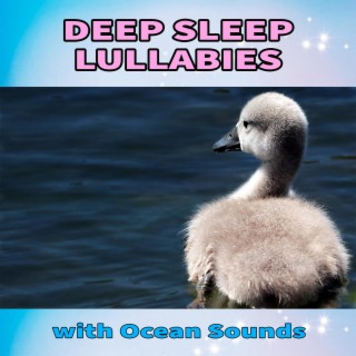 Deep Sleep Lullabies with Ocean Sounds