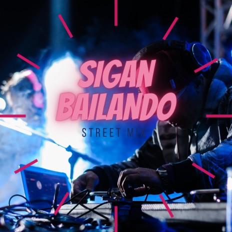 Sigan Bailando Street Mix ft. Blanco | Boomplay Music