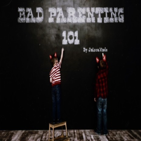 Bad Parenting 101 | Boomplay Music