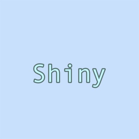 Shiny | Boomplay Music