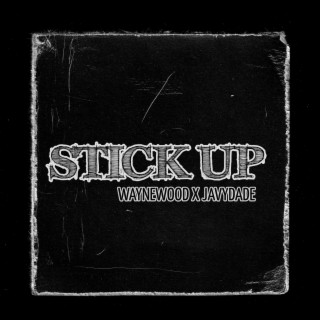 Stick Up ft. JavyDade lyrics | Boomplay Music